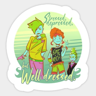 Stressed, depressed but well dressed. Sticker